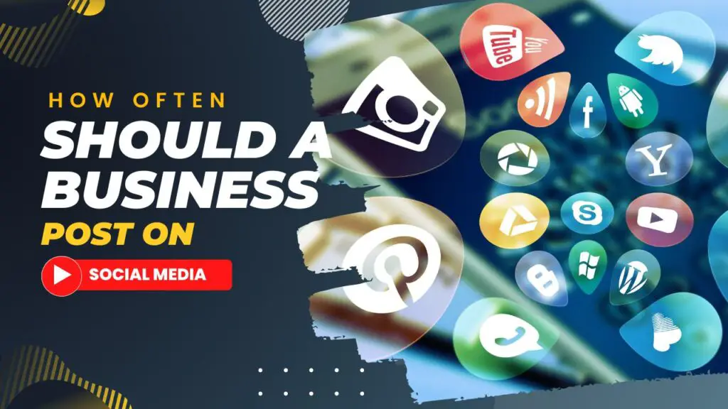How Often Should a Business Post on Social Media