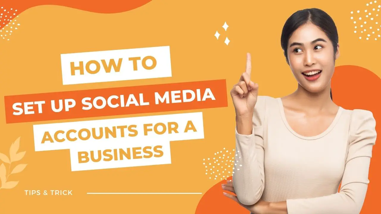 How to Set Up Social Media Accounts for a Business (4 Easy Steps)